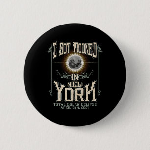 Got Mooned In New York Total Solar Eclipse 2024 Ronde Button 5,7 Cm