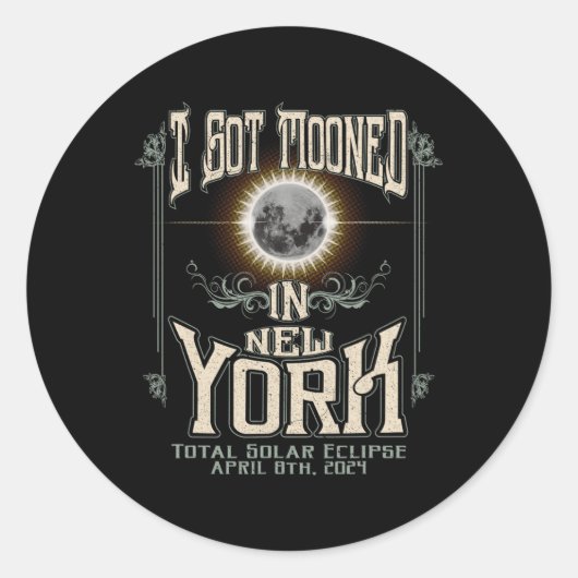 Got Mooned In New York Total Solar Eclipse 2024 Ronde Sticker (Voorkant)