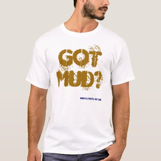 GOT MUD? T-SHIRT (Voorkant)
