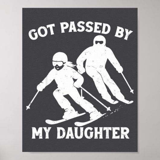 Got Ped By My Daughter Funny Skiing Dad Ski Trip  Poster (Voorkant)