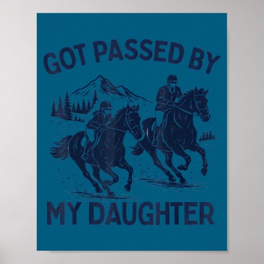 Got Ped By My Daughter Horse Riding Equestrian Dad Poster (Voorkant)