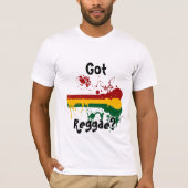 GOT REGGAE? T T-SHIRT (Voorkant)
