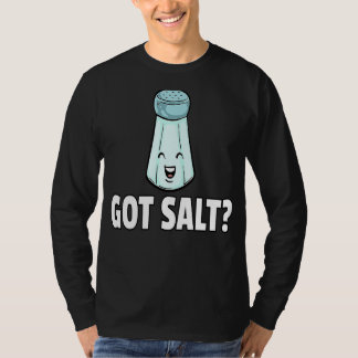 Got Salt Salty Salt Shaker T-shirt