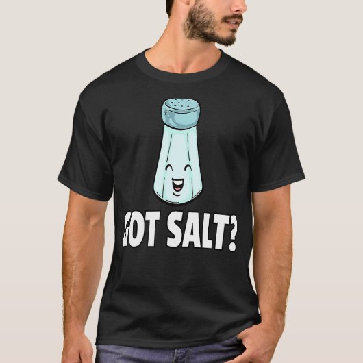 Got Salt  Salty Salt Shaker T-shirt (Voorkant)