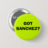 GOT SANCHEZ? RONDE BUTTON 5,7 CM (Voorkant /achterkant)
