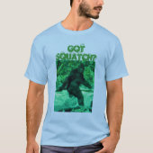GOT SQUATCH? HOUD DE DROOM LEVEN T-SHIRT (Voorkant)