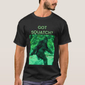 GOT SQUATCH? T-SHIRT (Voorkant)