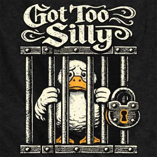 Got Too Silly Funny Duck Jail T-shirt