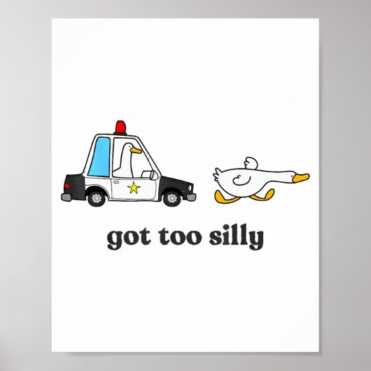Got Too Silly Funny Goose Humor Animal Lovers Poster (Voorkant)