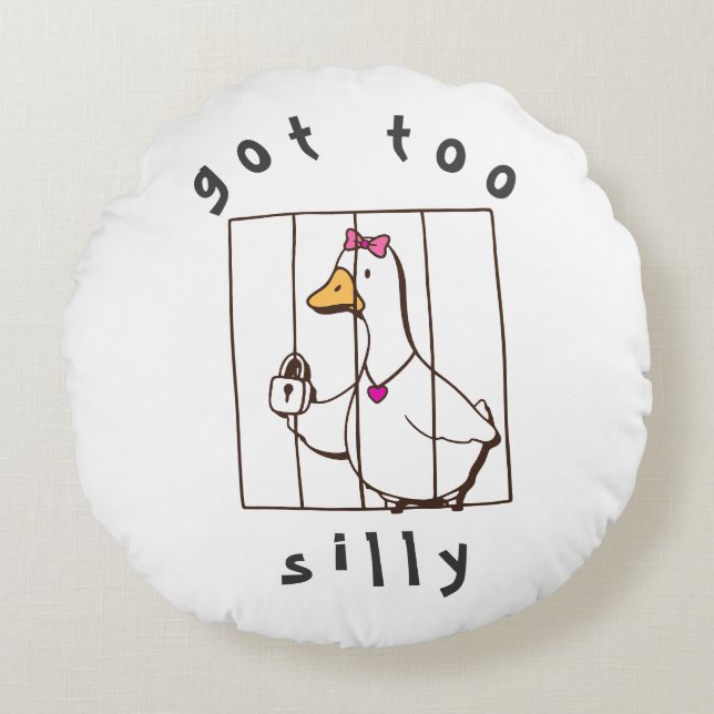 Got too Silly Funny Goose Rond Kussen (Voorkant)
