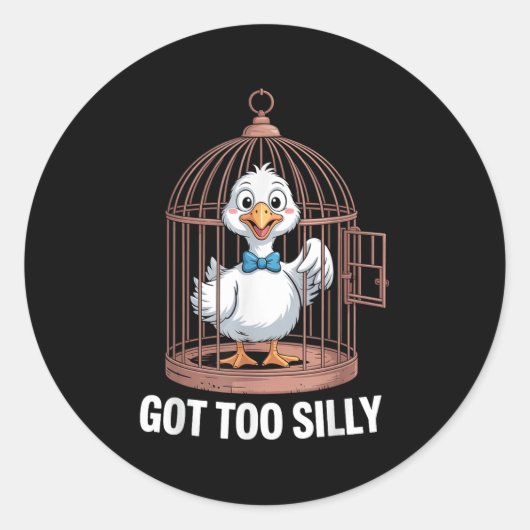 Got Too Silly Goose, Funny Jail Duck  Ronde Sticker (Voorkant)