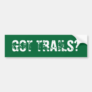 GOT TRAILS? BUMPERSTICKER