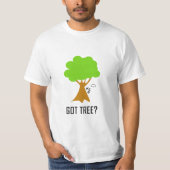 GOT TREE? (wit) T-shirt (Voorkant)