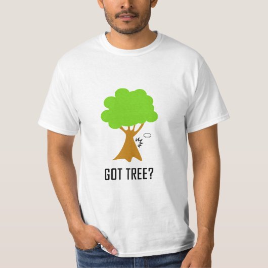GOT TREE? (wit) T-shirt (Voorkant)