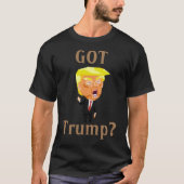 GOT TRUMP? T-Shirt (Voorkant)