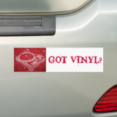 GOT VINYL? BUMPERSTICKER (Op auto)