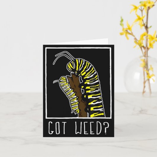 Got Weed Funny Monarch  Kaart (Gele Bloem)