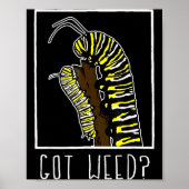 Got Weed Funny Monarch  Poster (Voorkant)