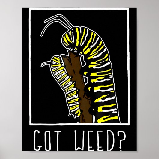 Got Weed Funny Monarch  Poster (Voorkant)