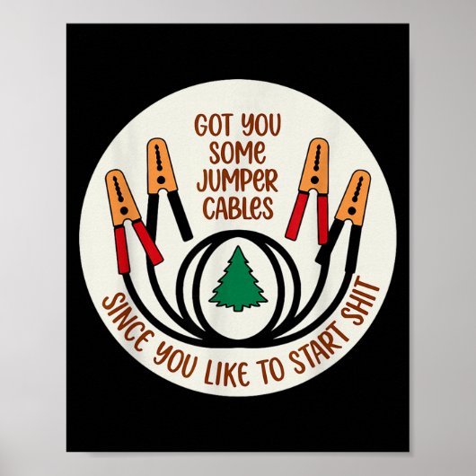 Got You Some Jumper Cables Since You Like To Start Poster (Voorkant)