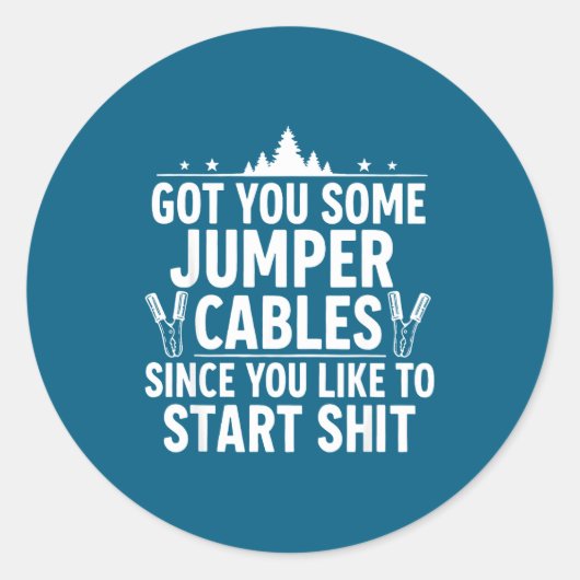 Got You Some Jumper Cables Since You Like To Start Ronde Sticker (Voorkant)