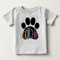 "Gotcha" Baby T-Shirt Celebrating Dog Adoption