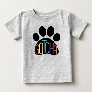 "Gotcha" Baby T-Shirt Celebrating Dog Adoption
