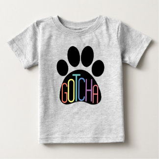 "Gotcha" Baby T-Shirt Celebrating Dog Adoption