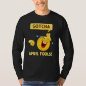 Gotcha Fool's Day April Fools Prank 2022 T-shirt (Voorkant)