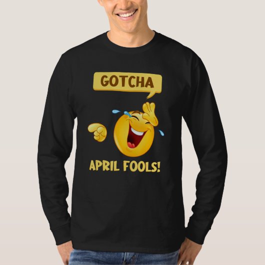 Gotcha Fool's Day April Fools Prank 2022 T-shirt (Voorkant)