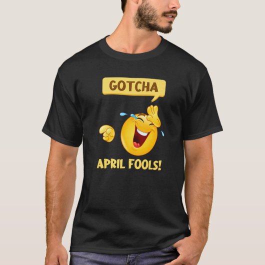 Gotcha Fool's Day April Fools Prank 2022 T-shirt (Voorkant)