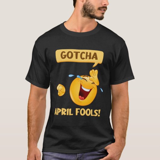Gotcha Fool's Day April Fools Prank 2022 T-shirt (Voorkant)
