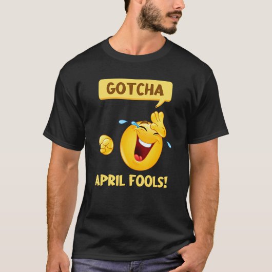 Gotcha Fool's Day April Fools Prank 2022 T-shirt (Voorkant)