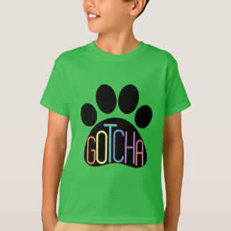 "Gotcha" Kinder Dog Adoption Celebration T-Shirt