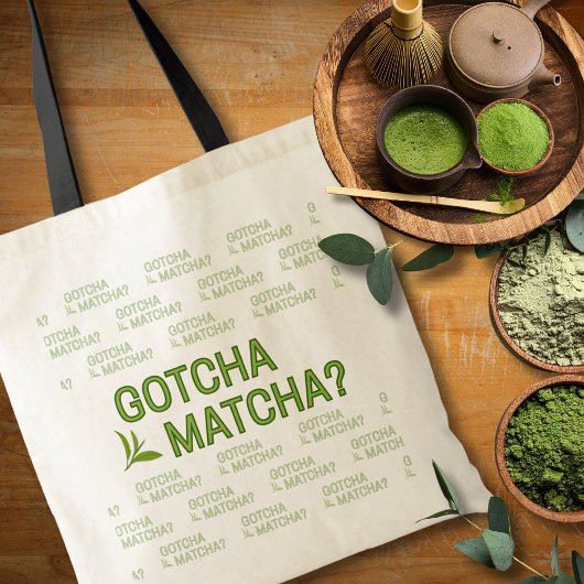 Gotcha Matcha?  Tote Bag
