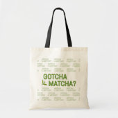 Gotcha Matcha?  Tote Bag (Voorkant)