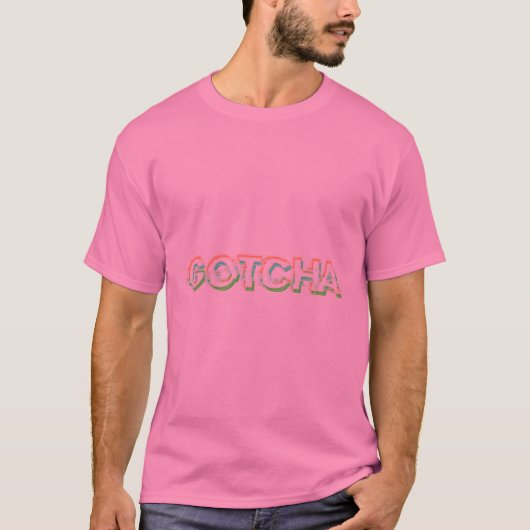 Gotcha! T-shirt (Voorkant)