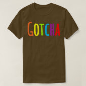 gotcha voor eeuwig t-shirt (Design voorkant)