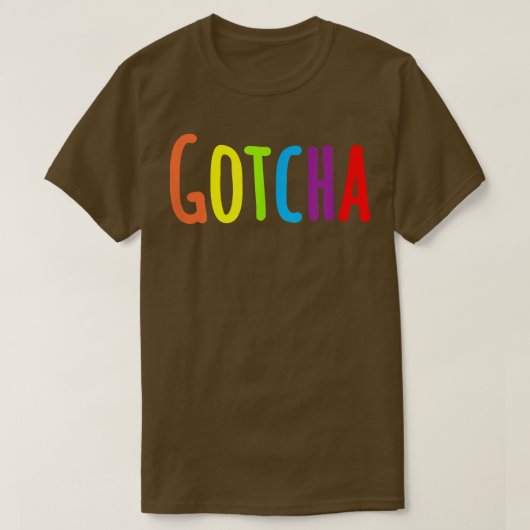 gotcha voor eeuwig t-shirt (Design voorkant)
