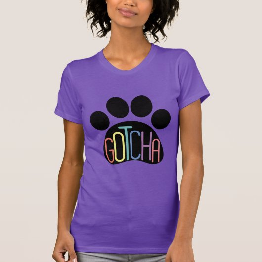 "Gotcha" Vrouwendag adoption Celebration T-Shirt (Voorkant)