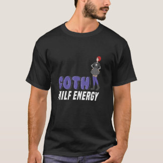 Goth Milf Energie Krachtige Stijl Statement T-shirt