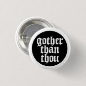 Gother than thou ronde button 3,2 cm (Voorkant /achterkant)
