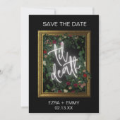 Gothic Bold Zwart Bloemen Til Death Save the Date Kaart (Voorkant)