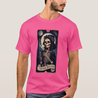 Gothic Girl - Sarcastic Never Better Skeleton Witc T-shirt