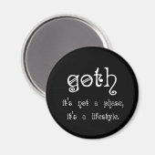 Gothic: Het is geen fase, het is een levensstijl Magneet (Voorkant / Achterkant)