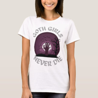 Gothic meisjes sterven nooit T-Shirtgoth meisjes T-shirt