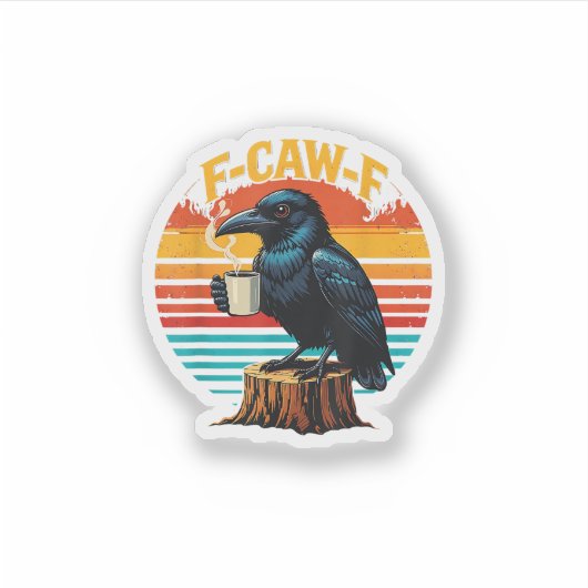 Gothic Raven Funny Halloween F Caw F Coffee Sticker (Voorkant)