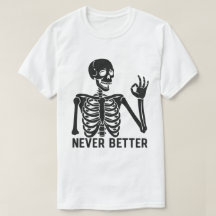 Gothic Skeleton – Sarcastic Never Better Quote