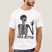 Gothic Skeleton – Sarcastic Never Better Quote T-shirt (Voorkant)