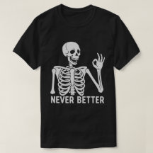 Gothic Skeleton – Sarcastic Never Better Quote